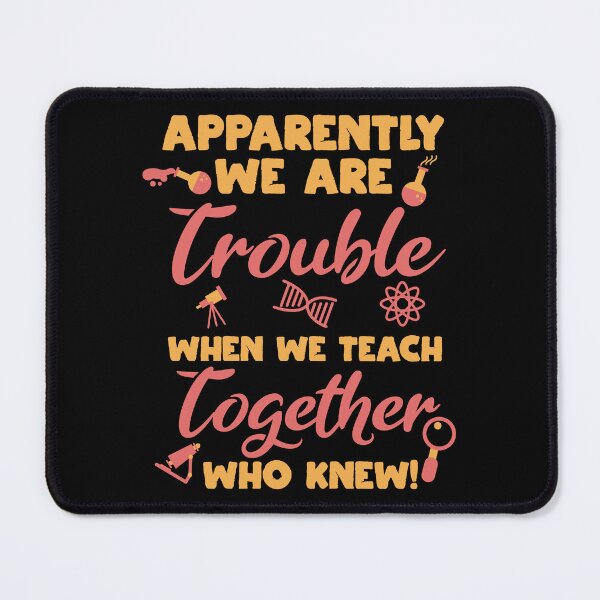 Item preview, Trouble When We Teach Together Science Chemistry Gift designed and sold by haselshirt.