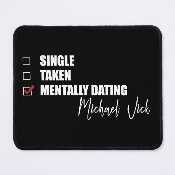 Item preview, Mentally Dating Michael Vick designed and sold by Bend-The-Trendd.