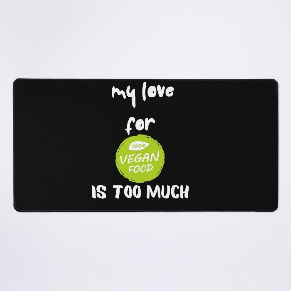 Item preview, My Love For 100% vegan food Is Too Much designed and sold by SolSel ⭐⭐⭐⭐⭐.