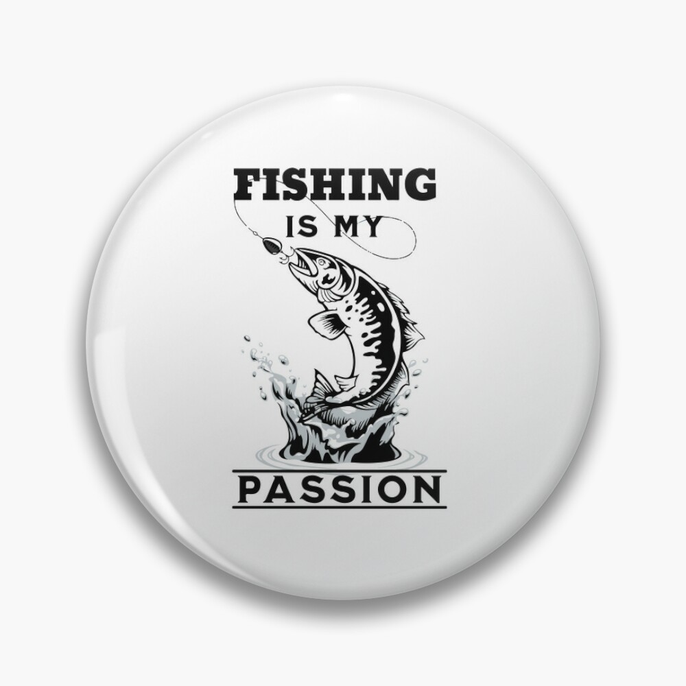 Fishing Is My Passion for Fishing lovers Pin for Sale by VKM-CREATE