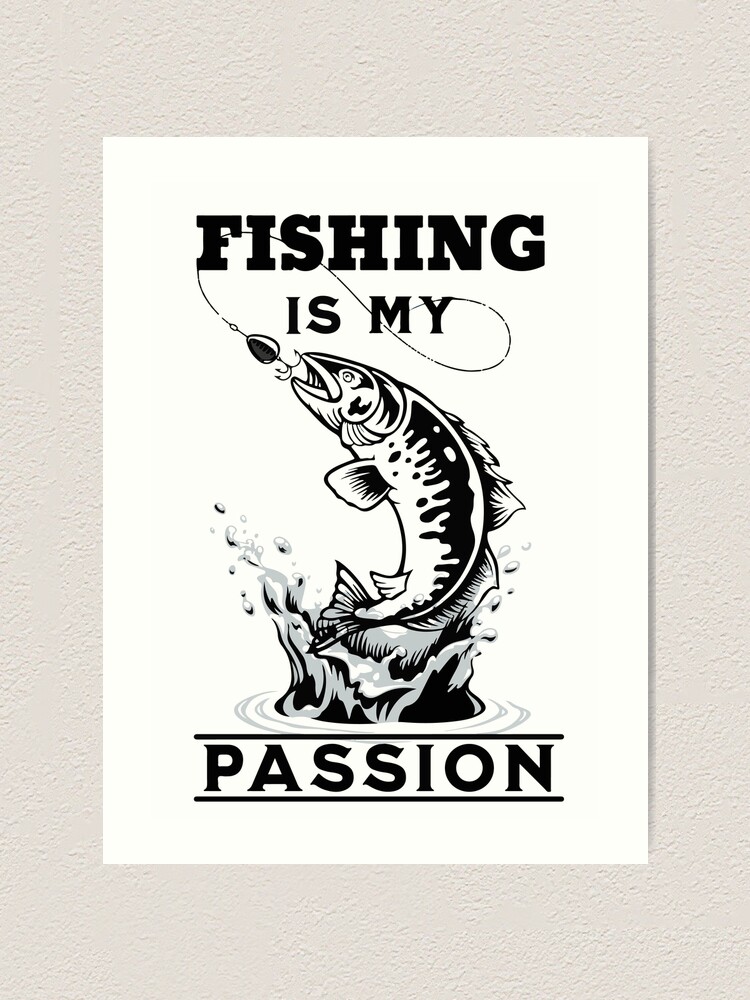 Fishing Is My Passion for Fishing lovers | Art Print