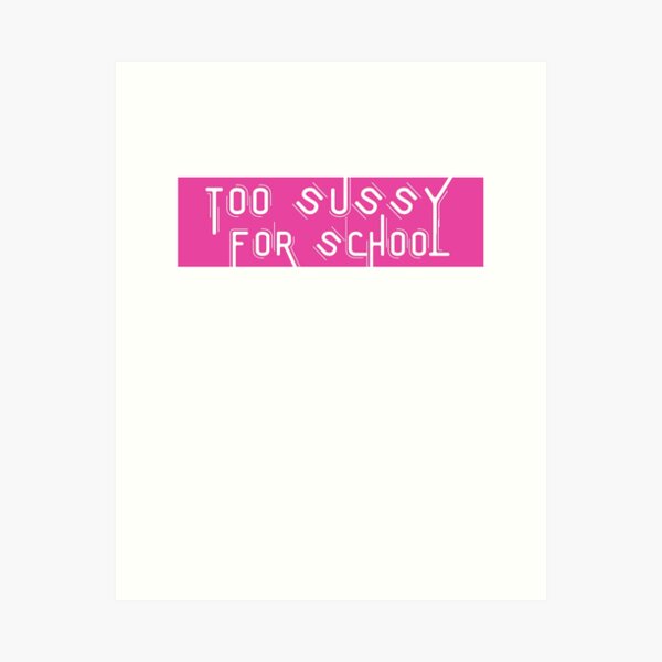 too sussy for school Poster for Sale by sednalafandy79