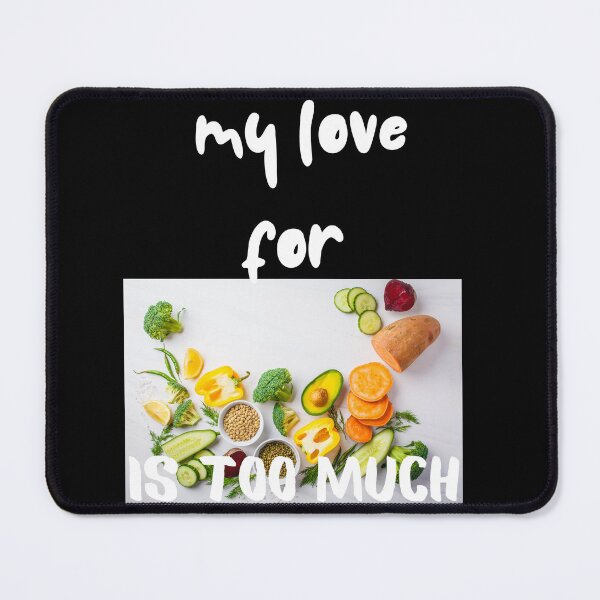 Item preview, My Love For Vegan Food Is Too Much designed and sold by SolSel ⭐⭐⭐⭐⭐.