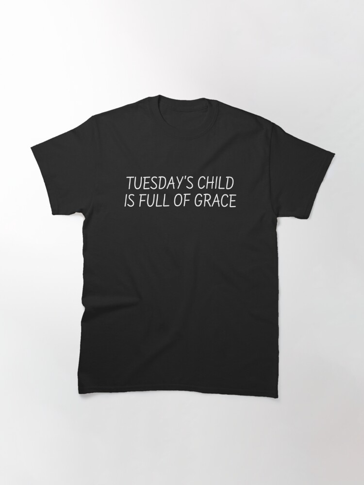 Alternate view of Tuesday's Child is Full of Grace, Old Poem Classic T-Shirt