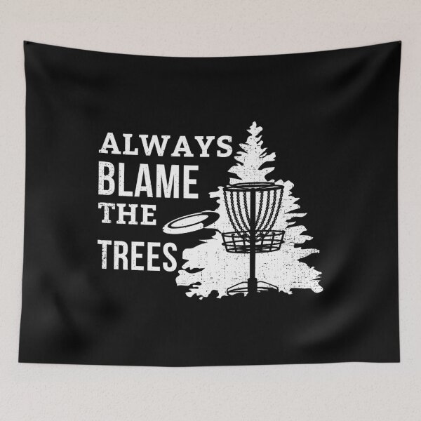 Item preview, Disc Golf Funny Meme  Always Blame The Trees Tshirt Disc Golf Funny Meme Always Blame The Tre designed and sold by zodywiensqh.