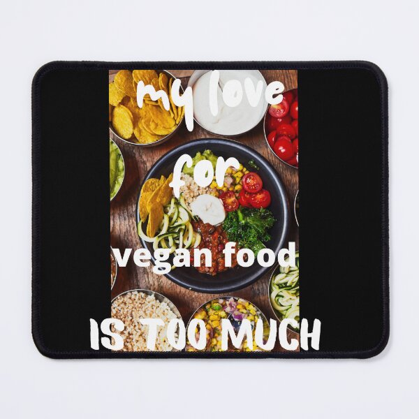 Item preview, My Love For Vegan Meals Is Too Much designed and sold by SolSel ⭐⭐⭐⭐⭐.