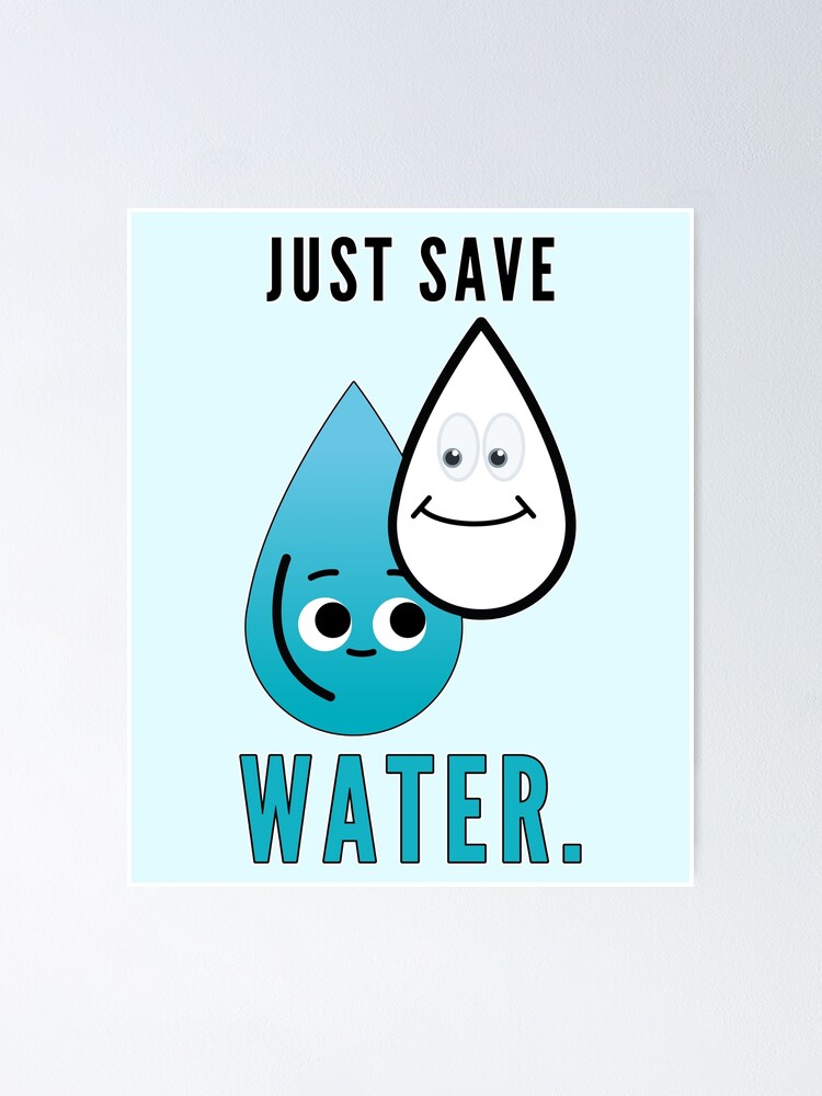 Just save water with funny and cute water drops Just save water with funny and cute water drops