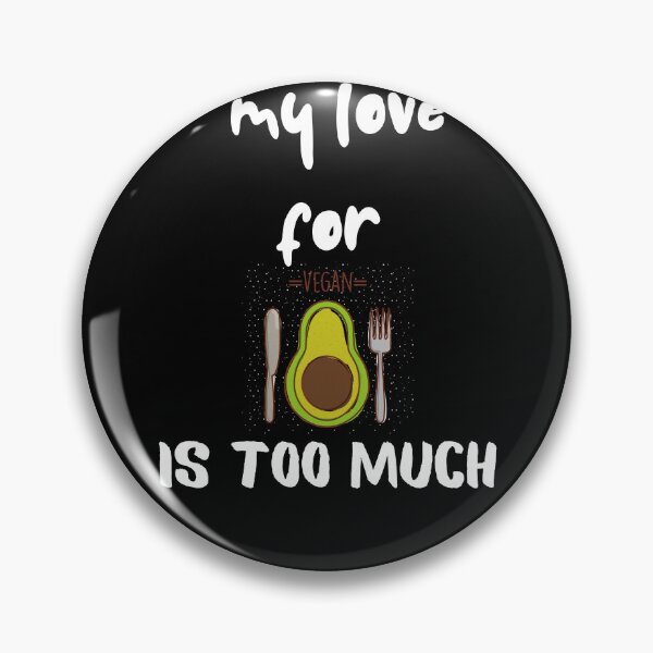 Item preview, My Love For Avacodos Is Too Much designed and sold by SolSel ⭐⭐⭐⭐⭐.
