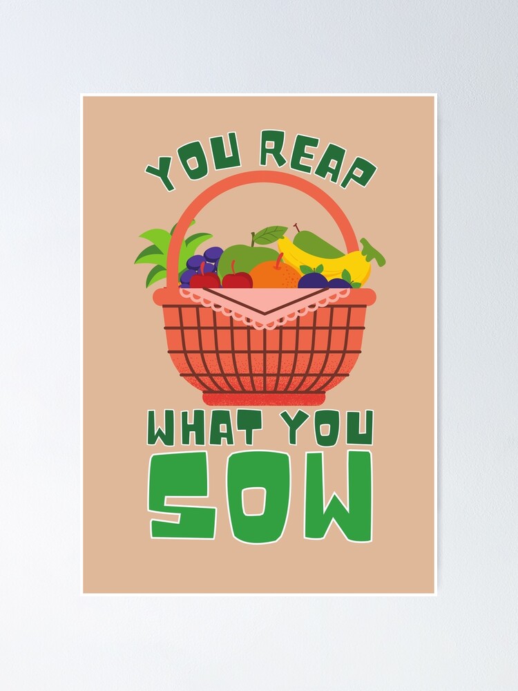Man Erntet Was Man Sät Englisch "Man erntet was man sät Garten Zitate und Sprüche Obstkorb" Poster von