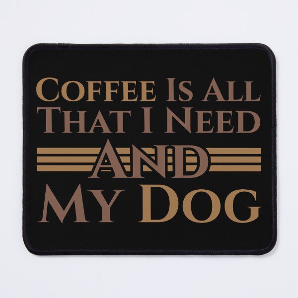 Item preview, Coffee Is All That I Need And My Dog designed and sold by Styler Design.