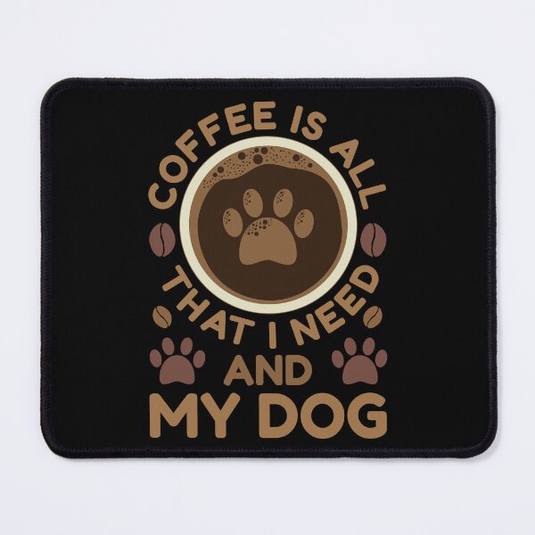 Item preview, Coffee Is All That I Need And My Dog designed and sold by Styler Design.