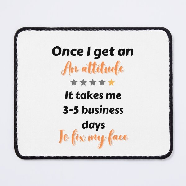Item preview, Once I Get An Attitude It Takes Me 3 5 Day To Fix My Face designed and sold by Hab2.