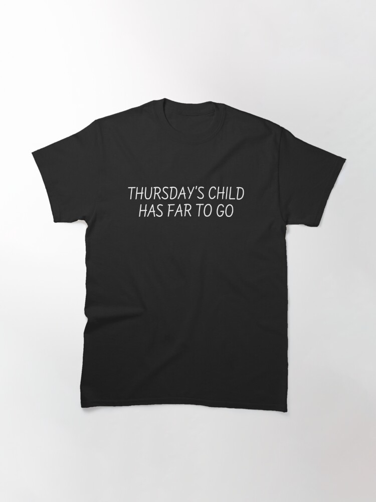 Alternate view of Thursday's Child Has Far To Go, Old Poem Classic T-Shirt