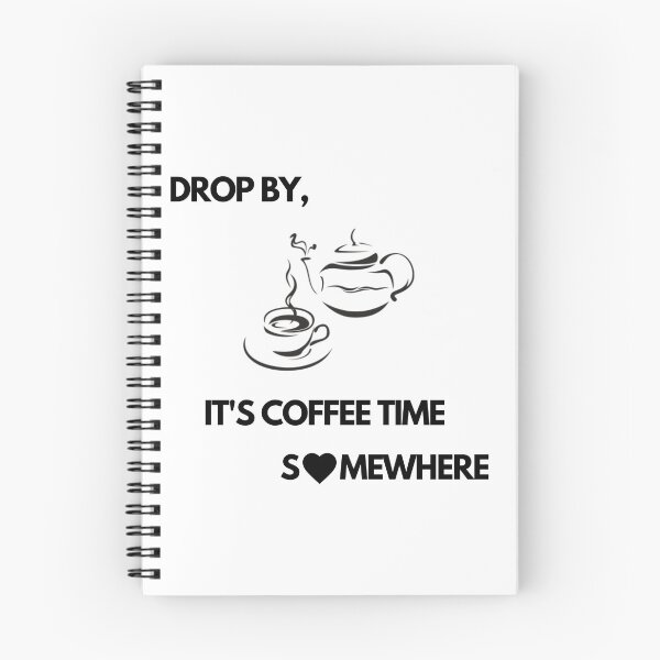 Item preview, Drop by, It's Coffee time somewhere designed and sold by exclusivebucket.