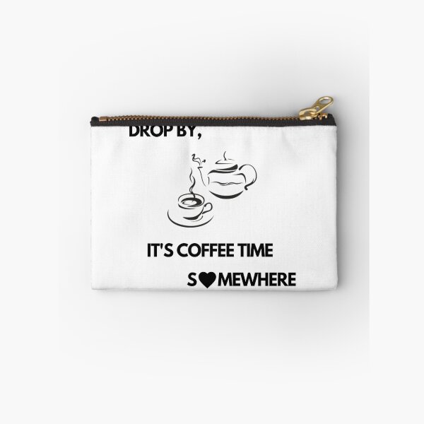 Item preview, Drop by, It's Coffee time somewhere designed and sold by exclusivebucket.