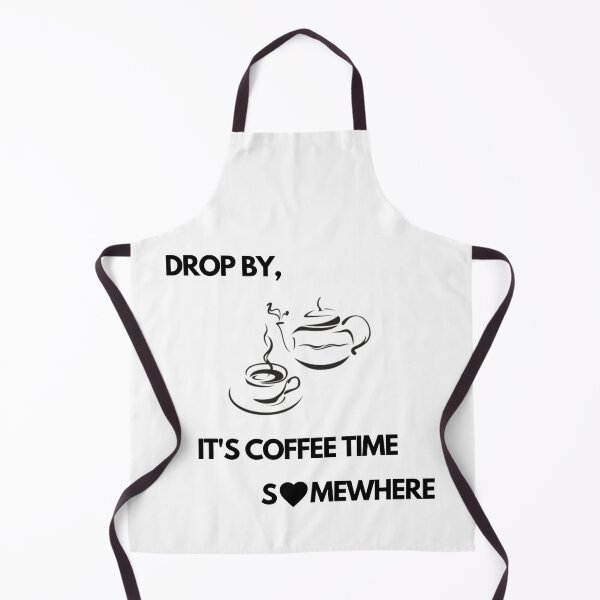 Item preview, Drop by, It's Coffee time somewhere designed and sold by exclusivebucket.