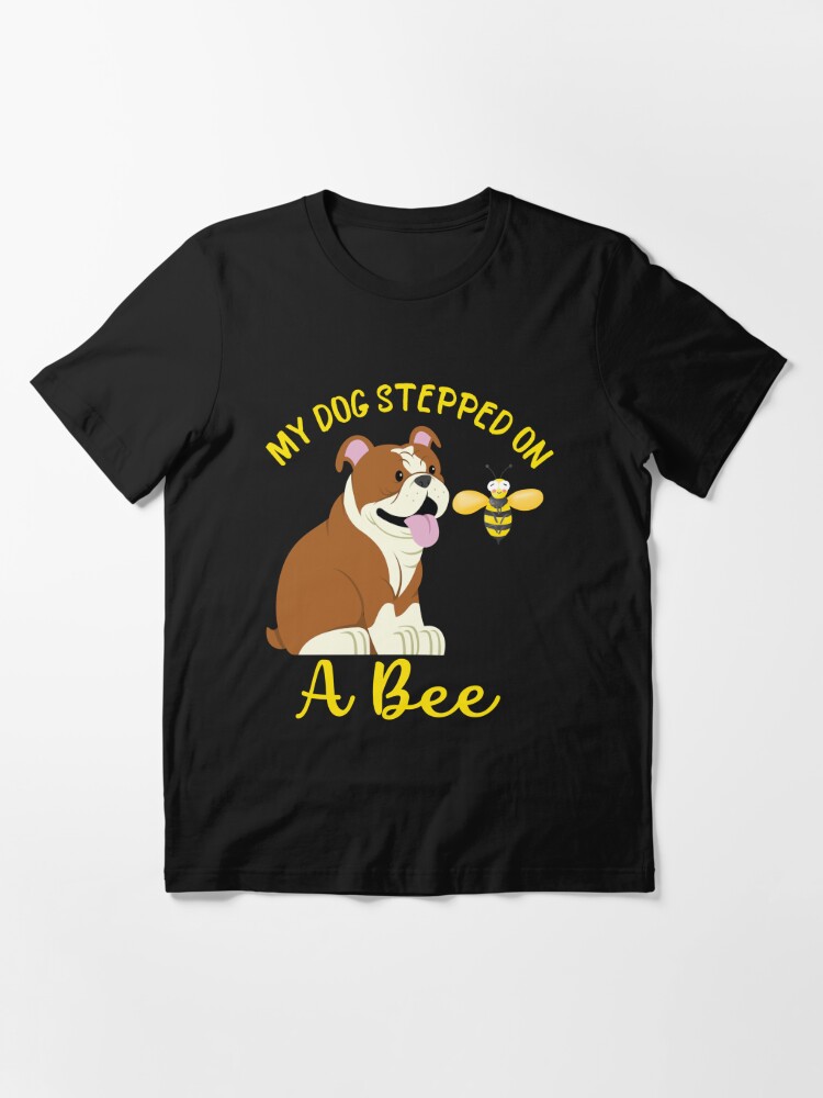 My Dog Stepped On A Bee Poster for Sale by beefrancky