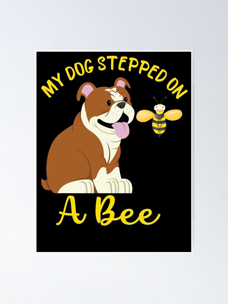 My Dog Stepped Bee 