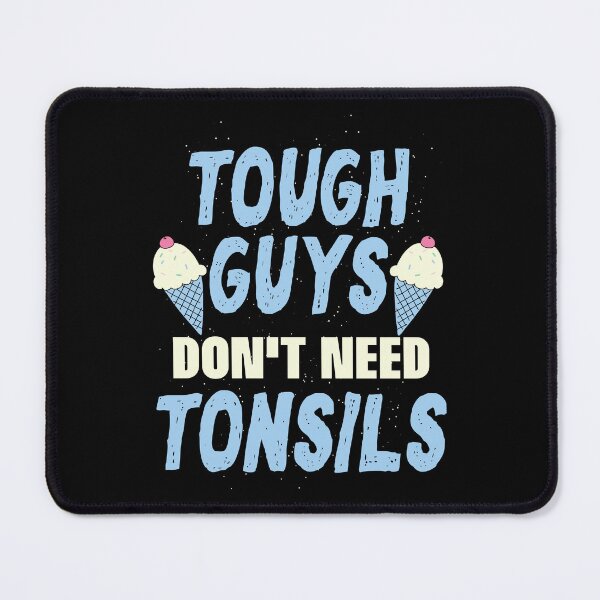 Item preview, Tough Guys Don't Need Tonsils Removal Surgery Gift designed and sold by haselshirt.