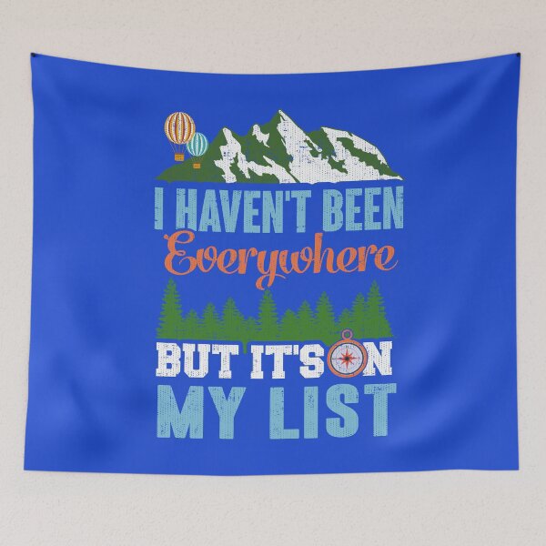 Item preview, I Haven't Been Everywhere But It's On My List  designed and sold by teashorts.
