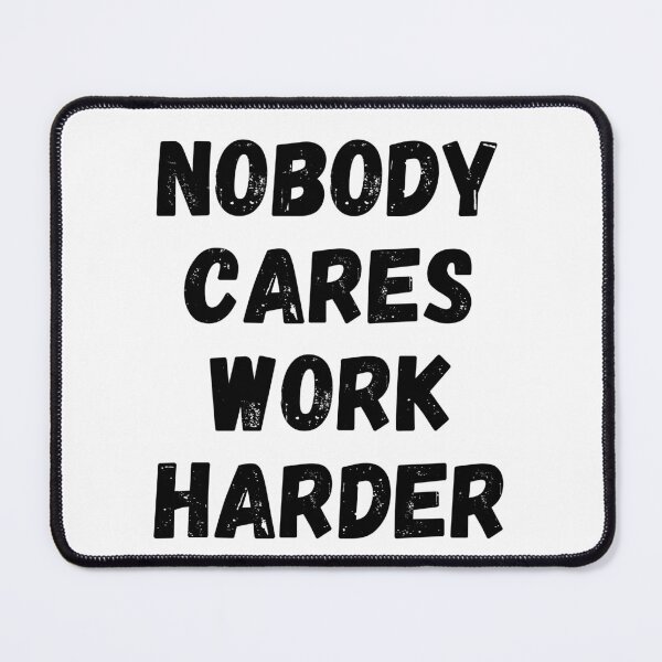 Item preview, Nobody Cares Work Harder  designed and sold by RunPower.