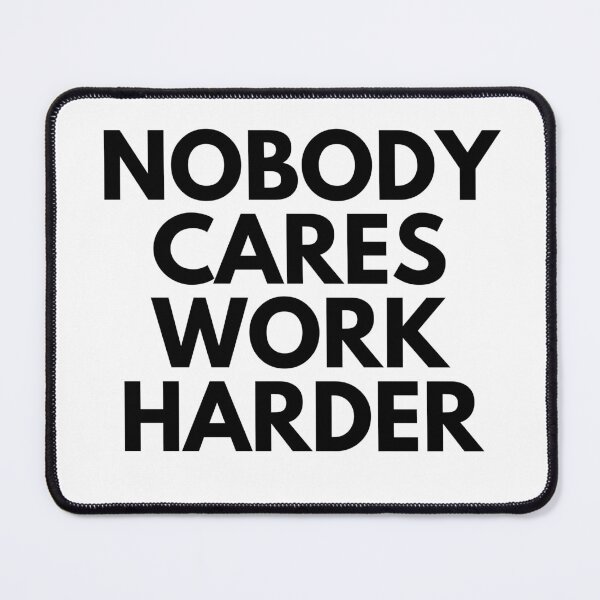 Item preview, Nobody Cares Work Harder I designed and sold by RunPower.
