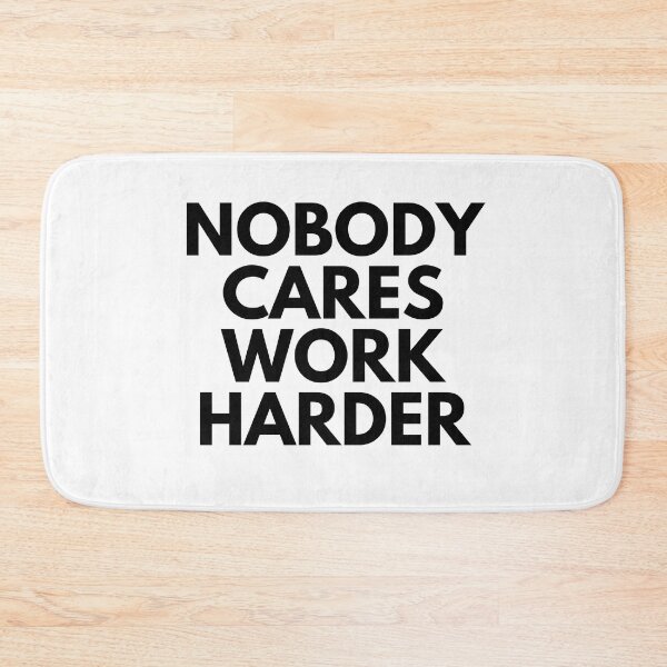 Item preview, Nobody Cares Work Harder I designed and sold by RunPower.