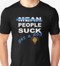 People Suck, Get a Dog Unisex T-Shirt