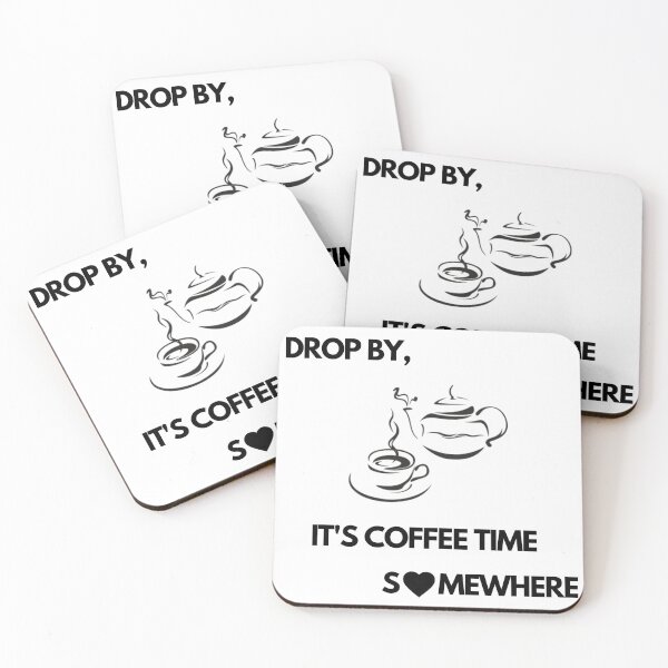 Item preview, Drop by, It's Coffee time somewhere designed and sold by exclusivebucket.