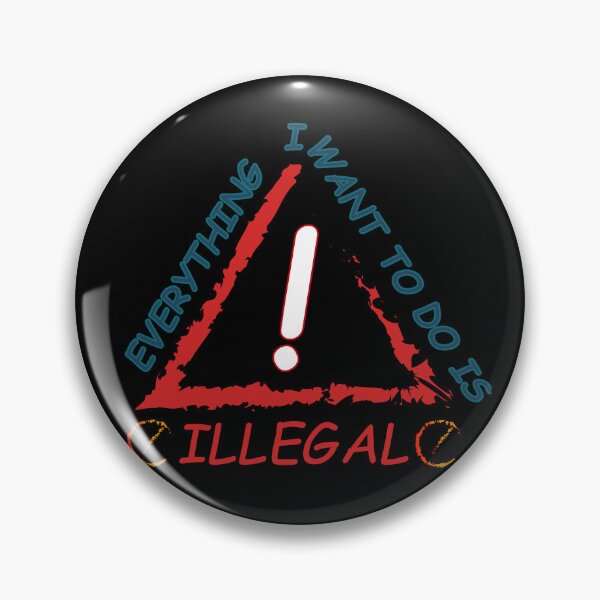 Item preview, Everything I Want To Do Is Illegal designed and sold by Demna-S.