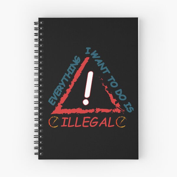 Item preview, Everything I Want To Do Is Illegal designed and sold by Demna-S.