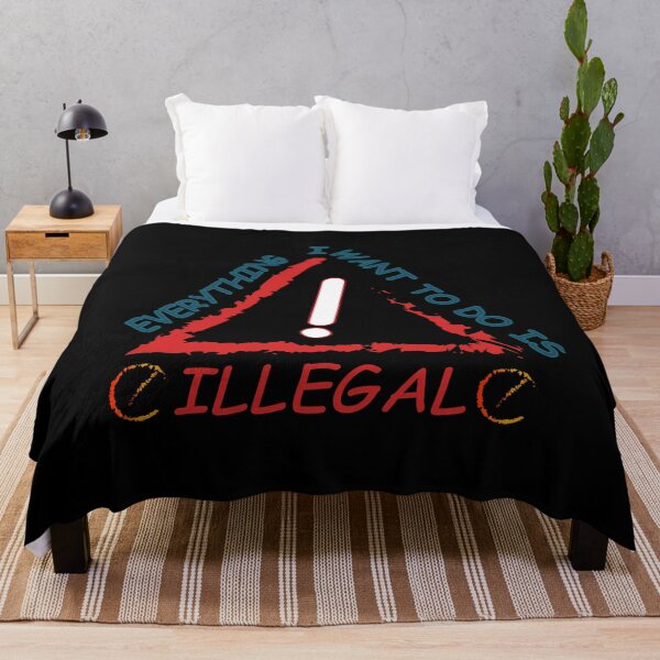 Item preview, Everything I Want To Do Is Illegal designed and sold by Demna-S.