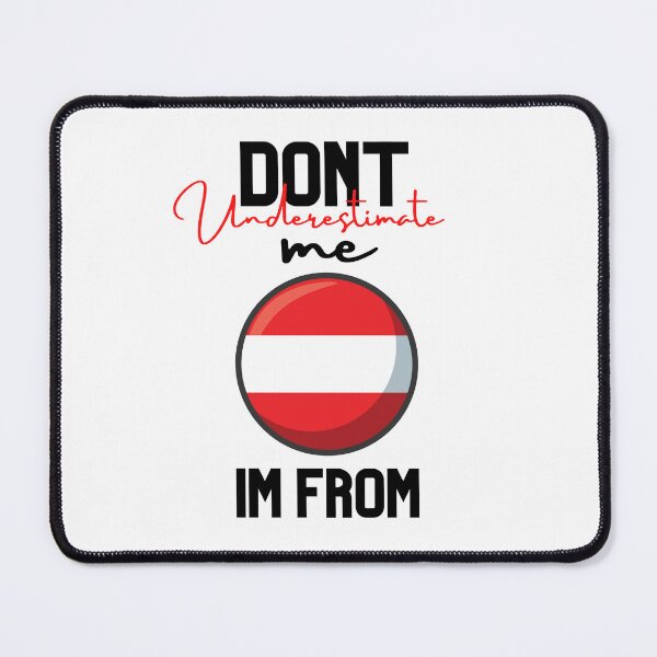 Item preview, austria Flag,dont underestimate me i'm from austria,im from austria designed and sold by behappysiempre.