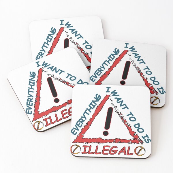 Item preview, Everything I Want To Do Is Illegal designed and sold by Demna-S.