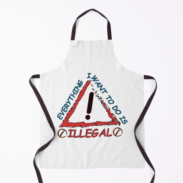 Item preview, Everything I Want To Do Is Illegal designed and sold by Demna-S.