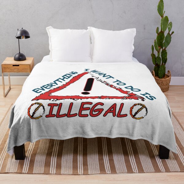 Item preview, Everything I Want To Do Is Illegal designed and sold by Demna-S.