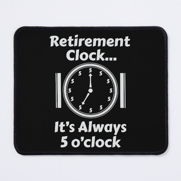 Item preview, Retired Retirement Clock Always 5 o'clock Birthday Gift designed and sold by haselshirt.