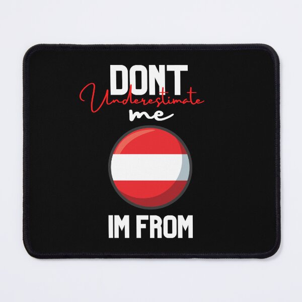 Item preview, austria Flag,dont underestimate me i'm from austria,im from austria designed and sold by behappysiempre.