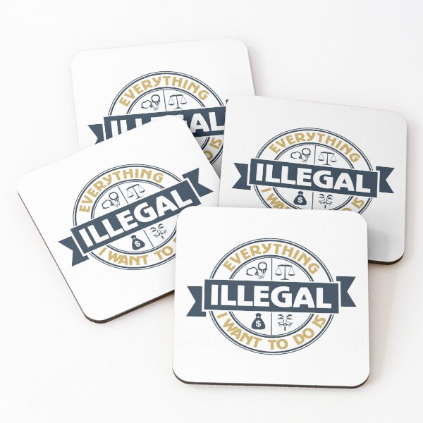 Item preview, Everything I Want To Do Is Illegal designed and sold by BrightSquare.