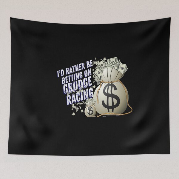 Item preview, Id Rather Be Betting on Grudge Racing Money Bag Dollar Signs Gamble Bet Grudge Racer Racetrack Car Racing Drag Racing Street Racing Race Track Racer Drag Strip designed and sold by CarantinedChaos.