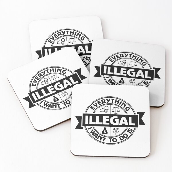 Item preview, Everything I Want To Do Is Illegal designed and sold by BrightSquare.