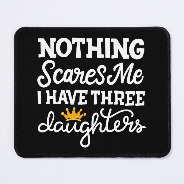 Item preview, Nothing Scares Me I Have Three Daughters Mother's Day designed and sold by haselshirt.