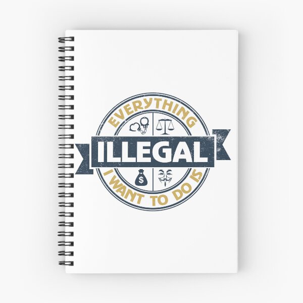 Item preview, Everything I Want To Do Is Illegal designed and sold by BrightSquare.