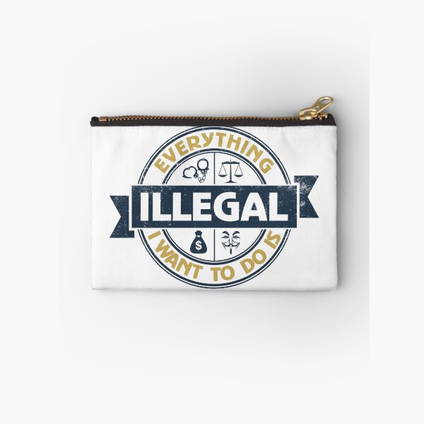 Item preview, Everything I Want To Do Is Illegal designed and sold by BrightSquare.