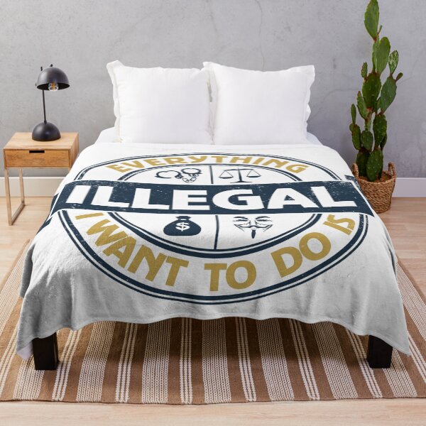 Item preview, Everything I Want To Do Is Illegal designed and sold by BrightSquare.