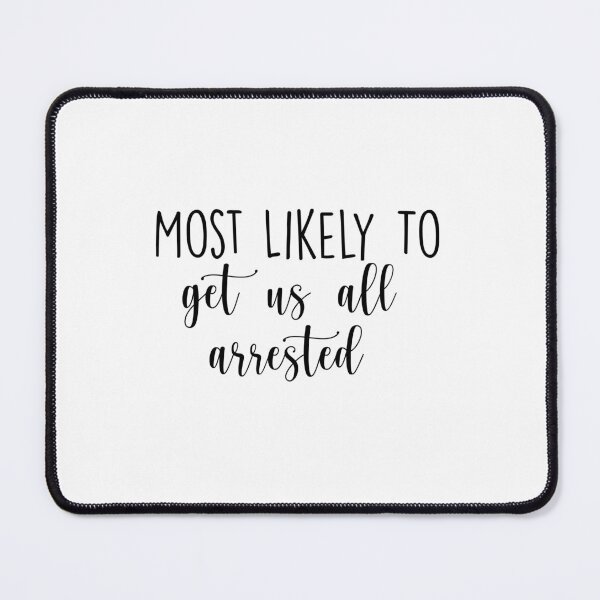 Item preview, funny Most Likely To get us all arrested , Birthday Drink, Bachelorette, Personalized Party Group, Bridal Party , Graphic for bride, fun sarcastic offended Rude saying , designed and sold by joygift369.
