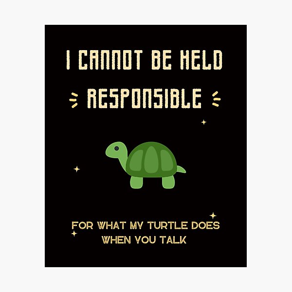 Item preview, I Cannot Be Held Responsible For What My Turtle Does When You Talk Novelty Gag Gift Perfect for Humor and Sarcastic Apparel Lovers designed and sold by AverageJoesBBQ.