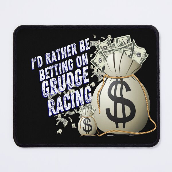 Item preview, Id Rather Be Betting on Grudge Racing Money Bag Dollar Signs Gamble Bet Grudge Racer Racetrack Car Racing Drag Racing Street Racing Race Track Racer Drag Strip designed and sold by CarantinedChaos.