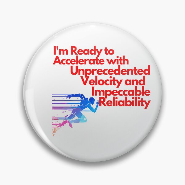 Item preview, I'm ready to accelerate with unprecedented velocity and impeccable reliability designed and sold by exclusivebucket.