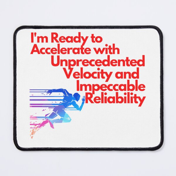 Item preview, I'm ready to accelerate with unprecedented velocity and impeccable reliability designed and sold by exclusivebucket.